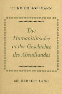 Book Cover for Die Humanitatsidee in Der Geschichte Des Abendlandes by Heinrich Hoffmann