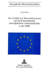 Book Cover for Der Einfluss Des Wirtschaftssystems Auf Die Kostenplanung Zentralgeleiteter Industriebetriebe in Der DDR by Arnd Schick