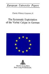 Book Cover for The Systematic Exploitation of the Verbal Calque in German by 