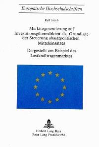 Book Cover for Marktsegmentierung Auf Investitionsgutermarkten Als Grundlage Der Steuerung Absatzpolitischen Mitteleinsatzes by Ralf Jacob