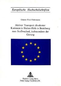 Book Cover for Aktiver Transport Divalenter Kationen in Backer-Hefe in Beziehung Zum Stoffwechsel, Insbesondere Der Garung by Günter Fred Fuhrmann