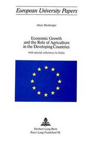 Book Cover for Economic Growth and the Role of Agriculture in the Developing Countries by Aloys Heuberger