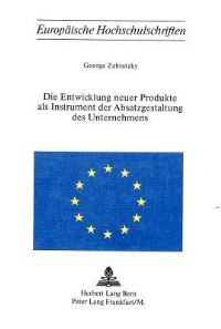 Book Cover for Die Entwicklung Neuer Produkte Als Instrument Der Absatzgestaltung Des Unternehmens by George Zabratzky