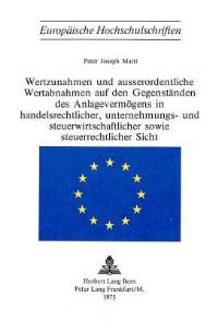 Book Cover for Wertzunahmen Und Ausserordentliche Wertabnahmen Auf Den Gegenstanden Des Anlagevermogens in Handelsrechtlicher, Unternehmungs- Und Steuerwirtschaftlicher Sowie Steuerrechtlicher Sicht by Peter Joseph Marti