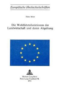 Book Cover for Die Wohlfahrtsfunktionen Der Landwirtschaft Und Deren Abgeltung by Hans Moor