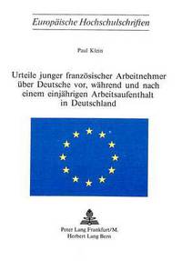 Book Cover for Urteile Junger Franzosischer Arbeitnehmer Uber Deutsche Vor, Wahrend Und Nach Einem Einjahrigen Arbeitsaufenthalt in Deutschland by Paul Klein