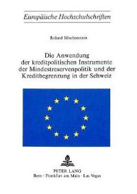Book Cover for Die Anwendung Der Kreditpolitischen Instrumente Der Mindestreservenpolitik Und Der Kreditbegrenzung in Der Schweiz by Roland Böschenstein