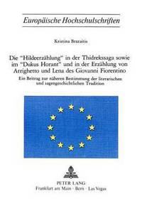 Book Cover for Die «Hildeerzahlung>> in Der Thidrekssaga Sowie Im «Dukus Horant>> Und in Der Erzahlung Von Arrighetto Und Lena Des Giovanni Fiorentino by Kristina Brazaitis