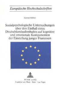 Book Cover for Sozialpsychologische Untersuchungen Uber Den Einfluss Eines Deutschlandaufenthaltes Auf Kognitive Und Emotionale Komponenten Der Einstellung Junger Franzosen by Gernot Hebbel