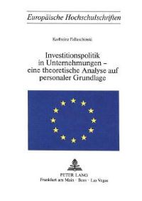 Book Cover for Investitionspolitik in Unternehmungen - Eine Theoretische Analyse Aus Personaler Grundlage by Karlheinz Fallaschinski