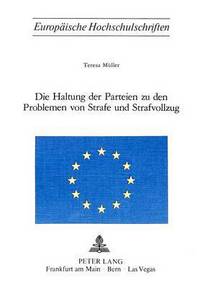 Book Cover for Die Haltung Der Parteien Zu Den Problemen Von Strafe Und Strafvollzug by Teresa Müller