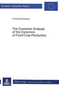 Book Cover for The Economic Analysis of the Dynamics of Food Crop Production by C-René Dominique