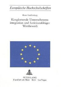 Book Cover for Konglomerale Unternehmensintegration Und Funktionsfahiger Wettbewerb by Horst Greiffenberg