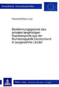 Book Cover for Bestimmungsgrunde Des Privaten Langfristigen Kapitalexports Aus Der Bundesrepublik Deutschland in Ausgewahlte Lander by Friedrich-Wilhelm Lück