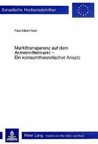Book Cover for Markttransparenz Auf Dem Arzneimittelmarkt - Ein Konsumtheoretischer Ansatz by PaulAlbert Ruhr