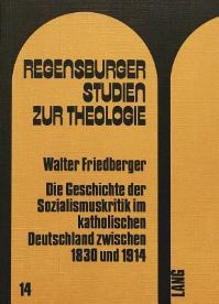 Book Cover for Die Geschichte Der Sozialismuskritik Im Katholischen Deutschland Zwischen 1830 Und 1914 by Walter Friedberger