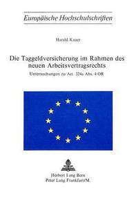 Book Cover for Die Taggeldversicherung Im Rahmen Des Neuen Arbeitsvertragsrechts by Harald Kauer