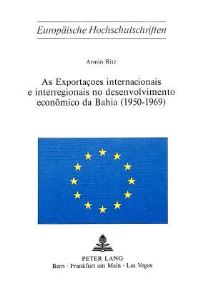 Book Cover for As Exportacoes Internacionais E Interregionais No Desenvolvimento Economico Da Bahia (1950-1969) by Armin Ritz