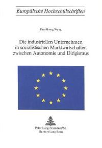 Book Cover for Die Industriellen Unternehmen in Sozialistischen Marktwirtschaften Zwischen Autonomie Und Dirigismus by PauSheng Wang