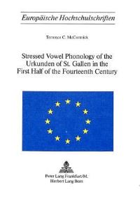 Book Cover for Stressed Vowel Phonology of the Urkunden of St. Gallen in the First Half of the Fourteenth Century by Terrence C McCormick