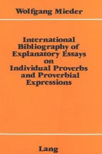 Book Cover for International Bibliography of Explanatory Essays on Individual Proverbs and Proverbial Expressions by Wolfgang Mieder