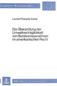 Book Cover for Die Uberprufung Der Umweltvertraglichkeit Von Bundesmassnahmen Im Amerikanischen Recht by Laurent F Carrel