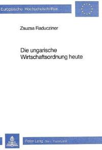 Book Cover for Die Ungarische Wirtschaftsordnung Heute by Zsuzsa Raducziner