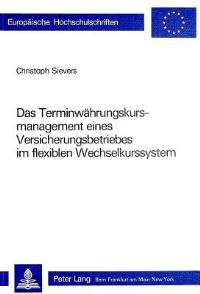 Book Cover for Das Terminwahrungskursmanagement Eines Versicherungsbetriebes Im Flexiblen Wechselkurssystem by Christoph Sievers