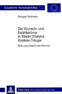 Book Cover for Die Wunsch- Und Erzahlstrome in Martin Walsers Kristlein-Trilogie by Georges Hartmeier