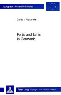 Book Cover for Fortis and Lenis in Germanic by Gerda I Alexander
