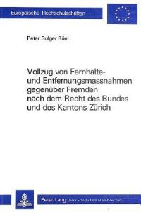 Book Cover for Vollzug Von Fernhalte- Und Entfernungsmassnahmen Gebenuber Fremden Nach Dem Recht Des Bundes Und Des Kantons Zurich by Peter Sulger Büel