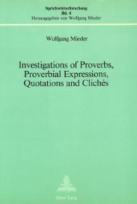 Book Cover for Investigations of Proverbs, Proverbial Expressions, Quotations and Cliches by Wolfgang Mieder