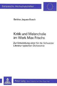 Book Cover for Kritik Und Melancholie Im Werk Max Frischs by Bettina JaquesBosch