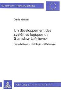 Book Cover for Un Developpement Des Systemes Logiques De Stanislaw Lesniewski by Denis Miéville