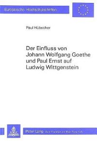 Book Cover for Der Einfluss Von Johann Wolfgang Goethe Und Paul Ernst Auf Ludwig Wittgenstein by Paul Hübscher