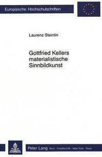 Book Cover for Gottfried Kellers Materialistische Sinnbildkunst by Laurenz Steinlin