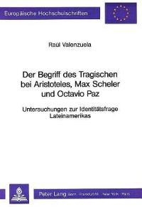 Book Cover for Der Begriff Des Tragischen Bei Aristoteles, Max Scheler Und Octavio Paz by Raúl Valenzuela