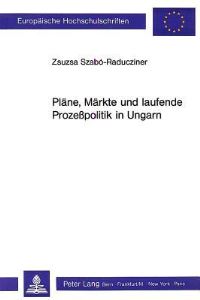 Book Cover for Plane, Markte Und Laufende Prozesspolitik in Ungarn by Zsuzsa Szabó-Raducziner