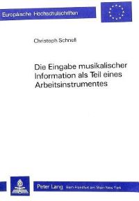 Book Cover for Die Eingabe Musikalischer Information Als Teil Eines Arbeitsinstrumentes by Christoph Schnell