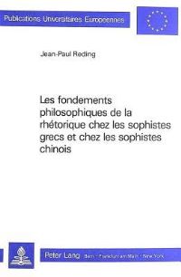 Book Cover for Les Fondements Philosophiques De La Rhetorique Chez Les Sophistes Grecs Et Chez Les Sophistes Chinois by JeanPaul Reding