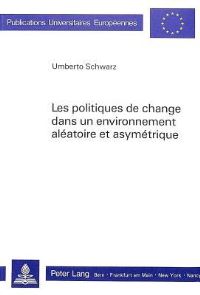 Book Cover for Les Politiques De Change Dans Un Environnement Aleatoire Et Asymetrique by Umberto Schwarz