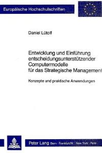 Book Cover for Entwicklung Und Einfuhrung Entscheidungsunterstutzender Computermodelle Fur Das Strategische Management by Daniel Lütolf