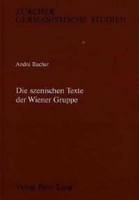 Book Cover for Die Szenischen Texte Der Wiener Gruppe by André Bucher