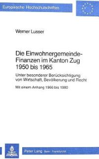 Book Cover for Die Einwohnergemeindefinanzen Im Kanton Zug 1950 Bis 1965 by Werner Lusser