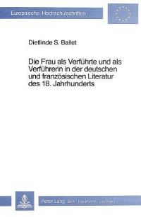 Book Cover for Die Frau Als Verfuhrte Und Als Verfuhrerin in Der Deutschen Und Franzosischen Literatur Des 18. Jahrhunderts by Dietlinde S Bailet