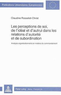 Book Cover for Les Perceptions De Soi, De L'ideal Et D'autrui Dans Les Relations D'autorite Et De Subordination by Claudine RosseletChrist