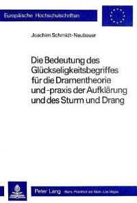 Book Cover for Die Bedeutung Des Gluckseligkeitsbegriffes Fur Die Dramentheorie Und -Praxis Der Aufklarung Und Des Sturm Und Drang by Joachim SchmidtNeubauer