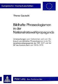 Book Cover for Bildhafte Phraseologismen in Der Nationalratswahlpropaganda by Theres Gautschi