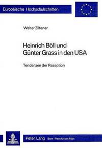 Book Cover for Heinrich Boll Und Gunter Grass in Den USA by Walter Ziltener