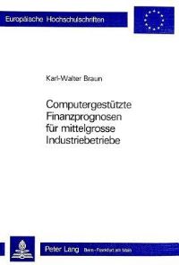 Book Cover for Computergestutzte Finanzprognosen Fur Mittelgrosse Industriebetriebe by KarlWalter Braun